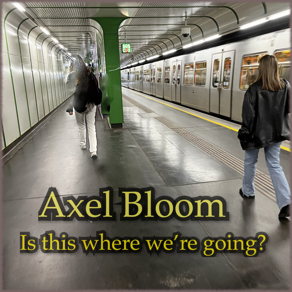 Cover Axel Bloom Is this where we're going